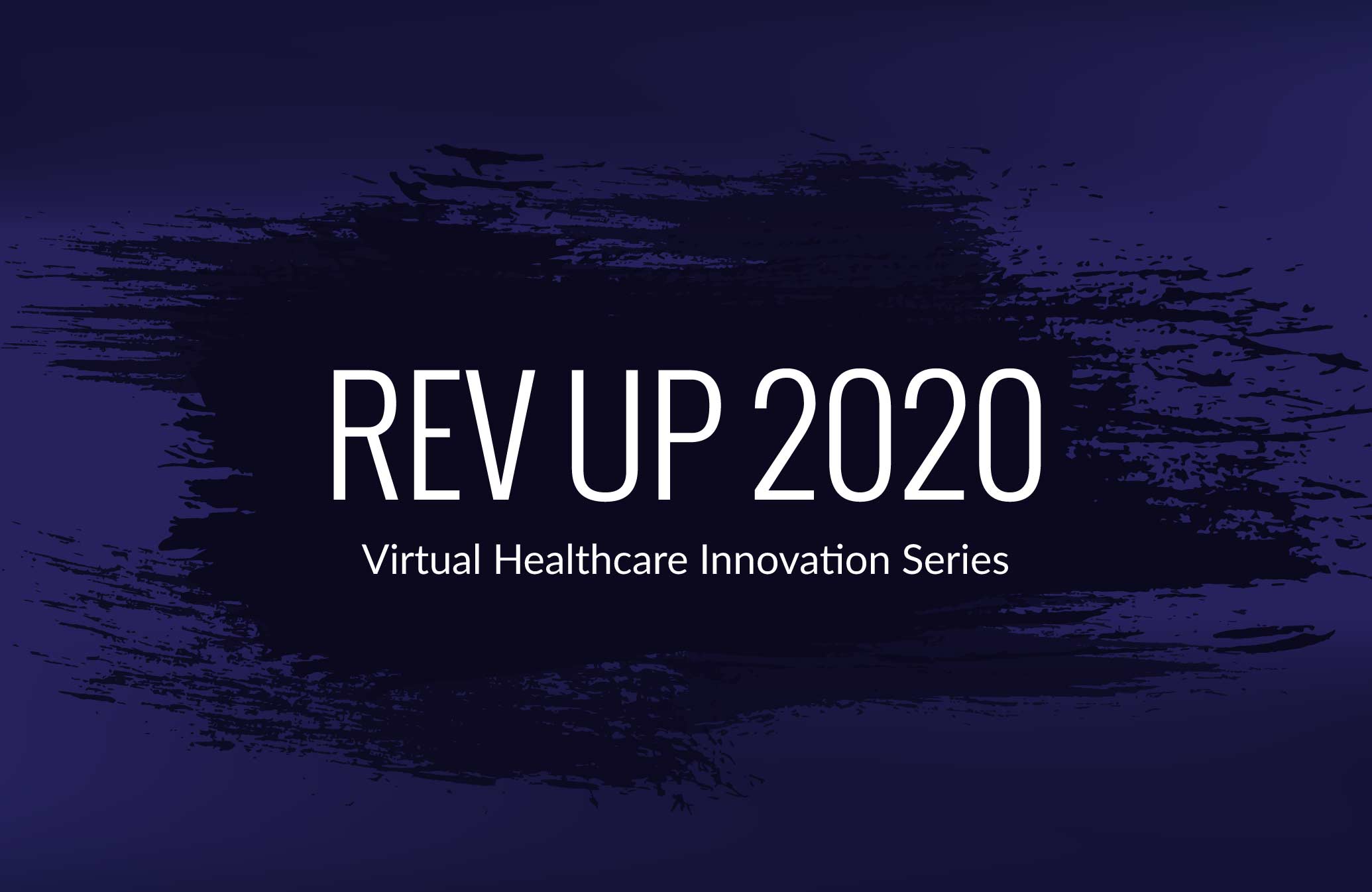 Rev Up 2020 Virtual Healthcare Innovation Series